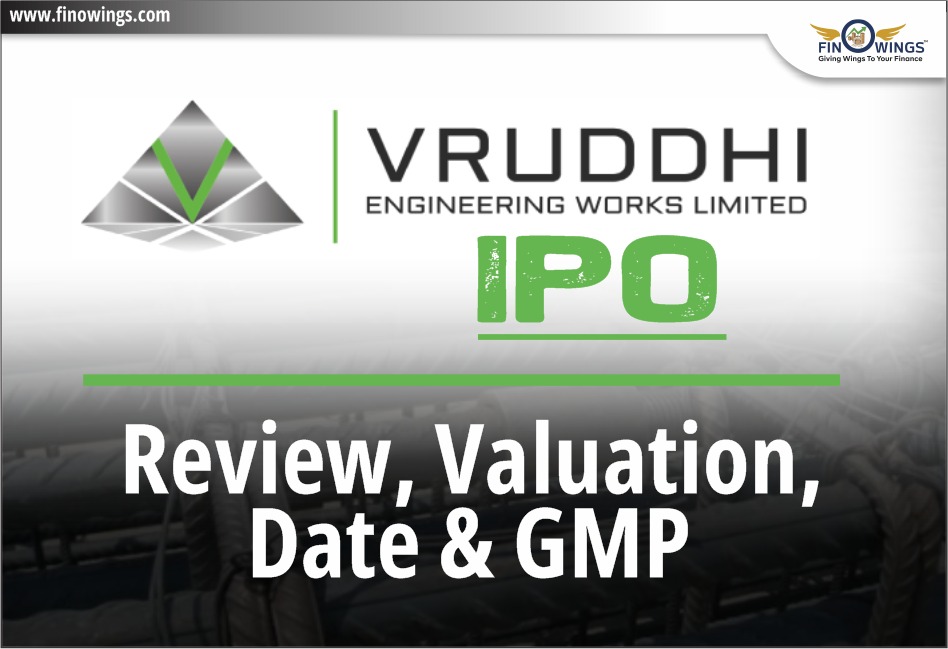 Vruddhi Engineering Works IPO: Review, Valuation, Date & GMP